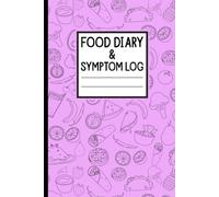 Food Diary and Symptom Log: Daily Track Meals Symptoms Water Intake Mood Energy Digestion and Daily Food Journal for Identifying Food Sensitivities Healthy Eating Habits.
