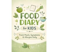 Food Diary for Kids: A Daily Food & Symptom Tracker for Allergies, Intolerances & CMPA | Monitor Reactions, Identify Triggers & Support Your Child’s Health