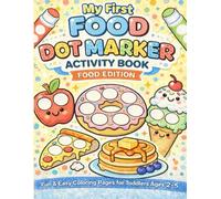 Food Dot Marker Coloring Book for Kids & Toddlers Age - 2 to 5 years: 40 Big Dot Pages for Little Hands | Fun & Easy Activities