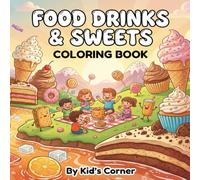Food, Drincks & Sweets: Coloring Book for Adults and Kids, Foods, Drinks, Desserts and Vegetables/Fruits.