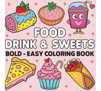Food, Drink and Sweets: A Bold and Easy Coloring Book with 45 Yummy Illustrations for All Ages