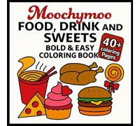 Food, Drink And Sweets Bold & Easy Coloring Book: 40+ Fun Designs of Simple Foods, Pizza, Ice cream, Burgers, Drinks and More for Adults, Kids and ... Drinks Coloring Series by Moochymoo Coloring)