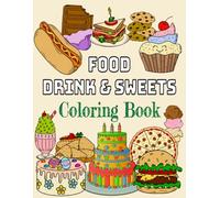 FOOD, DRINK AND SWEETS COLORING BOOK WITH NAMES: BOLD AND EASY- EARLY LEARNING COLORING BOOK