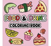 Food & Drink Coloring Book: Bold & Easy Designs for Adults and Kids, Simple & Thick Lines for Easy to Color (Calm and Colored)