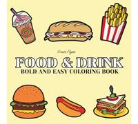Food & Drink: Coloring Book For Adults And Kids, Featuring Cute Dessert, Cupcake, Sweet Treats, Chocolate, Food and Snacks and More Designs for Relaxation (Bold & Easy Coloring)