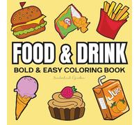 Food & Drink: Coloring Book For Adults And Kids, Featuring Pizza, Dessert, Cupcake, Sausage, Donut, Candy, Chocolate, Chips, Drink and More (Bold & Easy Coloring)