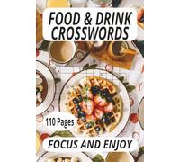 FOOD & DRINK CROSSWORD: Crossword puzzle food and drink, focus and enjoy. Great gift. 6x9 Inches, 110 Pages, 55 Puzzles plus solutions