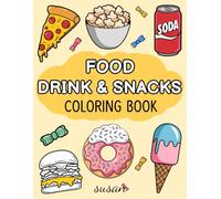 Food Drink & Snacks: A Bold Easy Coloring Book for Kids and Adults Simple Designs for Treats Lovers