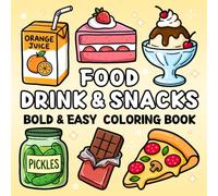 Food Drink & Snacks Bold and Easy Coloring Book: for Kids, Adults & Seniors of a Variety of Foods, Drinks, Sweets and Fruits for Relaxation (Cozy & Easy Coloring)
