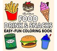 Food Drink & Snacks: Coloring Book for Adults and Children, Bold, Easy and Fun Illustrations for Enjoyment Featuring a Variety of Foods, Drinks, Fruits and Candy