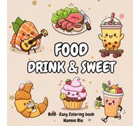 Food Drink & Sweet: Food, Drinks & Sweets Coloring Book for All Ages - 36 Big, Bold & Easy Designs of Snacks, Desserts, Fruits for Relaxation and Fun (Simple & Bold Coloring Pages)