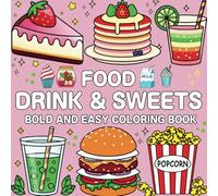 Food Drink & Sweets Bold And Easy Coloring book: Over 40 Simple and Big Designs for Relaxation Featuring a Variety of Foods, Drinks, Desserts and Fruits and more