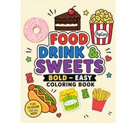 Food Drink & Sweets Bold & Easy Coloring Book for Adults & kids: Fun and Simple Food Coloring Pages for Kids, Teens & Adults