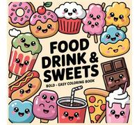 Food Drink & Sweets Bold & Easy Coloring Book: Relaxing Bold Line Coloring Pages of Delicious Foods, Drinks, and Sweets for Kids and Adults