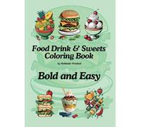 Food Drink & Sweets Coloring Book: 50 Big and Simple Designs(size 8x11 inches) for Adults and Kids to Relax with Variety of Fruits, Drinks, Foods and Desserts with Alcohol Markers.