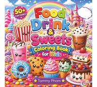 Food Drink & Sweets Coloring Book: Bold and Easy Cute Food, Candy, Ice Cream, Drinks, and Sweet Treat Designs for Toddlers and Preschool Kids Ages 3-5