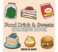 Food Drink & Sweets: Coloring Book for Adults and Kids, Featuring Cute Dessert, Cupcake, Burger, Pizza, Donut, Chocolate, Cake and More Designs.