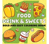 Food Drink & Sweets: Coloring Book for Adults and Kids, simple and Cute bold and Easy Design for Relaxation and Stress Relief (Bold & Easy Coloring)