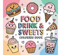 Food Drink & Sweets: Coloring Book for kids and Adults, Bold and Easy: a Variety of Foods, Drinks, Desserts and Fruits Designs for Relaxation and Stress Relief l Bold & Easy Coloring Book