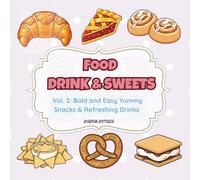 Food Drink & Sweets Coloring Book: Vol. 2: Bold and Easy Yummy Snacks & Refreshing Drinks for Kids and Adults 52 Cozy and Aesthetic Designs for Relaxation and Stress Relief