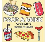 Food & Drink Volume 2: Coloring Book For Adults And Kids, Featuring Pizza, Dessert, Cupcake, Sausage, Donut, Candy, Chocolate, Chips, Drink and More (Bold & Easy Coloring)