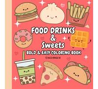 Food, Drinks and Sweets: 50 Fun & Easy Food, Drinks & Dessert Coloring Pages for Kids, Teens & Adults. Bold and Easy.