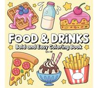 Food & Drinks Bold and Easy Coloring Book: A Fun and Delicious Collection of Bold-Line Food Illustrations for Kids and Beginners