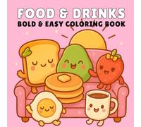 Food & Drinks: Bold and Easy Coloring Book for Adults and Teens | Fun and Simple Designs Featuring Delicious Meals, Desserts, and Beverages for Relaxation and Stress Relief