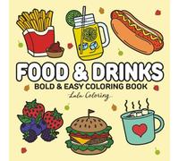 Food & Drinks: Bold and Easy Coloring Book for Adults, Teens and Kids, 50 Hand-Drawn Fun Food and Drink Designs with Pizza, Burgers, Tacos, Coffee, ... Lines for Relaxation, Fun and Stress Relief