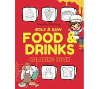 Food & Drinks Coloring Book: Bold and easy coloring pages with foods, snacks, drinks, and sweet treats | Relax and enjoy