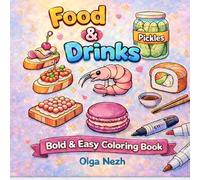 Food & Drinks Coloring Book: Bold and Easy Pages for Adults and Kids: 50 Simple and Relaxing Pages for Stress Relief, Beginners, Cozy Kawaii vibes, Bold & Easy (Bold & Easy Coloring Books)