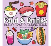 Food & Drinks Coloring Book: Coloring Book For Adults And Kids, Simple and Big Designs Featuring Food and Snacks, Cupcake, Pizza, Hotdog, Donut, Fruits, Dessert and More Designs for Relaxation