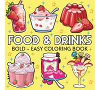 Food & Drinks: Coloring Book for Adults and Kids, Featuring Pizza, Chocolate, Cupcake, Donut, Fruits, Drinks and Desserts Designs (Bold & Easy Coloring)