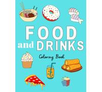 Food & Drinks: Coloring Book for Adults and Teens - Bold, Easy, and Relaxing Designs: Relax with simple, bold illustrations of meals, snacks, desserts, and beverages