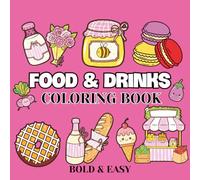 Food & Drinks: Coloring Book For Adults, Kids & Teens, Featuring Cupcake, Donut Burger, Pizza, Foods, Fruits, Drinks, Desserts Designs and Many More