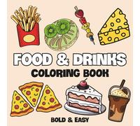 Food & Drinks: Coloring Book For Adults, Teens and Kids, Featuring Burger, Cakes, Candies, Pizza, Fruits, Drinks and Desserts Designs for Stress Relief & Relaxation