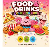 Food & Drinks Coloring Book: Fun and Easy Designs for Adults and Kids: 50 Bold and Simple Pages of Snacks, Desserts, Fruits, and Drinks for Stress Relief & Relaxation