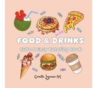 FOOD & DRINKS: Cute & Easy Coloring Book: Relaxing and Easy Designs for Kids, Teens, and Adults , Simple and Big Designs featuring a variety of Food, Drinks, Dessert and Fruits.