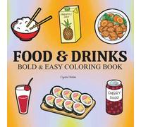 Food & Drinks: Cute Sweets Coloring Pages for Adults And Kids, Featuring Cute Dessert, Pizza, Coffee, Cupcake, Donut, Ice Cream Chocolate, and More (Bold & Easy Coloring)