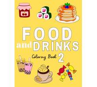 Food, Drinks & Desserts: Bold and Easy Coloring Book: Simple and Big Designs for Relaxation Featuring a Variety of Meals, Beverages, Sweets and Fruits - For Adults and Kids