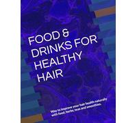 FOOD & DRINKS FOR HEALTHY HAIR: Way to improve your hair health naturally with food, herbs, teas and smoothies.