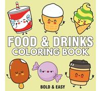 Food & Drinks: Over 50 Bold & Easy Food and Snacks Coloring Pages Including Fruits, Burger, Pizza, Cupcake, Donut, Candy, Chocolate and Many More.