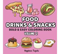 Food, Drinks & Snack Volume 2: Bold & Easy Coloring Book for Both Adults and Kids With Tons of Cute, Simple and Relaxing Designs