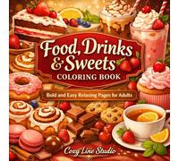 Food, Drinks & Sweets Coloring Book: Bold and Easy Relaxing Pages for Adults (Cozy Line Studio Collection)