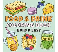 Food, Drinks & Sweets Coloring Book for Adults and Kids: Bold and Easy Designs with Simple and Big Illustrations of Foods, Beverages, Desserts, and Fruits for Relaxation (Bold & Easy Series)