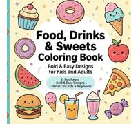 Food, Drinks & Sweets Coloring Book for Kids and Adults |51 Bold and Easy Designs | Simple and Big Food, Dessert, Fruit and Drink Illustrations for ... Simple Cute Big Food for Boys And Girls