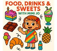 Food, Drinks & Sweets with Mimi Jo: Simple Food, Drinks & Sweets Coloring Book (Coloring Book For Kids with Mimi Jo)