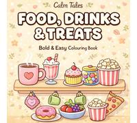 Food, Drinks & Treats: Bold & Easy Coloring Book for Adults and Teens | 50 Cozy Pages of Cute Snacks, Desserts & Café Moments: Cozy Café Scenes, Cute Snacks & Bold Designs for Sweet Relaxation