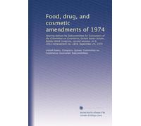 Food, drug, and cosmetic amendments of 1974: Hearing before the Subcommittee for Consumers of the Committee on Commerce, United States Senate, ... 3012-Amendment no. 1838, September 24, 1974