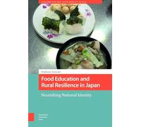 Food Education and Rural Resilience in Japan: Nourishing National Identity (Consumption and Sustainability in Asia)